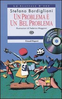 Un problema è un bel problema. Con CD Audio - Stefano Bordiglioni - Libro Einaudi Ragazzi 2003, Lo scaffale d'oro | Libraccio.it