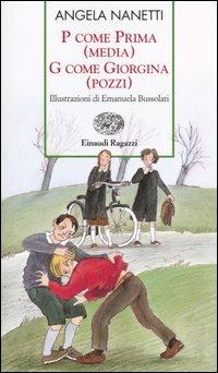 P come prima (media). G come Giorgina (Pozzi) - Angela Nanetti - Libro Einaudi Ragazzi 2004, Storie e rime | Libraccio.it