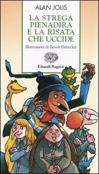 La strega Pienadira e la risata che uccide - Alan Jolis - Libro Einaudi Ragazzi 2004, Storie e rime | Libraccio.it