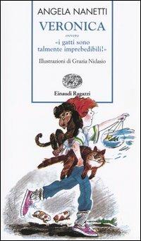 Veronica ovvero «i gatti sono talmente imprebedibili!» - Angela Nanetti - Libro Einaudi Ragazzi 2004, Storie e rime | Libraccio.it