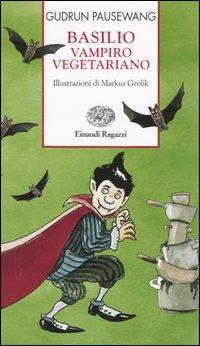 Basilio, vampiro vegetariano - Gudrun Pausewang - Libro Einaudi Ragazzi 2004, Storie e rime | Libraccio.it