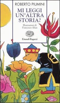 Mi leggi un'altra storia? - Roberto Piumini - Libro Einaudi Ragazzi 2004, Storie e rime | Libraccio.it