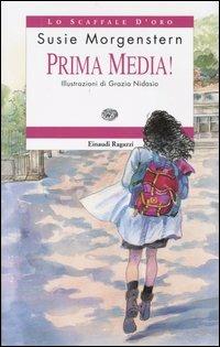 Prima media! - Susie Morgenstern - Libro Einaudi Ragazzi 2004, Lo scaffale d'oro | Libraccio.it