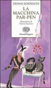 La macchina Par-Pen - Stefano Bordiglioni - Libro Einaudi Ragazzi 2004, Storie e rime | Libraccio.it