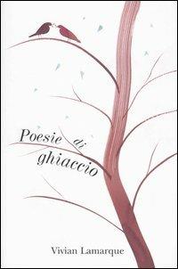 Poesie di ghiaccio - Vivian Lamarque, Alessandro Sanna - Libro Einaudi Ragazzi 2004, Pesci d'argento | Libraccio.it