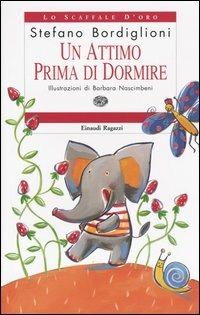Un attimo prima di dormire - Stefano Bordiglioni - Libro Einaudi Ragazzi 2004, Lo scaffale d'oro | Libraccio.it
