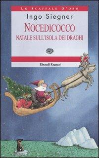 Natale sull'isola dei draghi. Nocedicocco. Ediz. illustrata - Ingo Siegner - Libro Einaudi Ragazzi 2004, Lo scaffale d'oro | Libraccio.it
