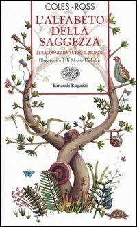 L' alfabeto della saggezza. 21 racconti da tutto il mondo - Johanna Marin Coles, Lydia Marin Ross - Libro Einaudi Ragazzi 2005, Storie e rime | Libraccio.it