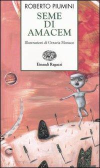 Seme di Amacem - Roberto Piumini - Libro Einaudi Ragazzi 2005, Storie e rime | Libraccio.it