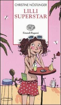 Lilli superstar - Christine Nöstlinger - Libro Einaudi Ragazzi 2005, Storie e rime | Libraccio.it