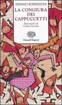 La congiura dei Cappuccetti - Stefano Bordiglioni - Libro Einaudi Ragazzi 2005, Storie e rime | Libraccio.it