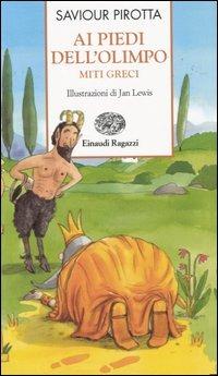 Ai piedi dell'Olimpo. Miti greci - Saviour Pirotta - Libro Einaudi Ragazzi 2005, Storie e rime | Libraccio.it