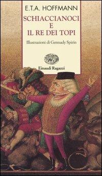 Schiaccianoci e il Re dei topi - Ernst T. A. Hoffmann - Libro Einaudi Ragazzi 2005, Storie e rime | Libraccio.it