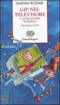 Gip nel televisore e altre storie in orbita - Gianni Rodari - Libro Einaudi Ragazzi 2006, Storie e rime | Libraccio.it