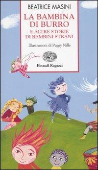 La bambina di burro e altre storie di bambini strani - Beatrice Masini - Libro Einaudi Ragazzi 2006, Storie e rime | Libraccio.it