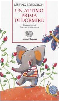 Un attimo prima di dormire - Stefano Bordiglioni - Libro Einaudi Ragazzi 2006, Storie e rime | Libraccio.it