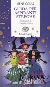 Guida per aspiranti streghe - Irène Colas - Libro Einaudi Ragazzi 2006, Storie e rime | Libraccio.it