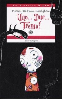 Uno... due... trema! - Roberto Piumini, Erminia Dell'Oro, Stefano Bordiglioni - Libro Einaudi Ragazzi 2006, Lo scaffale d'oro | Libraccio.it