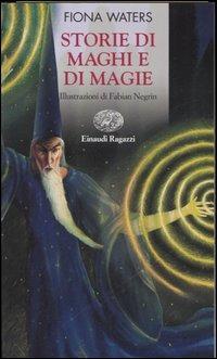 Storie di maghi e magie - Fiona Waters - Libro Einaudi Ragazzi 2006, Storie e rime | Libraccio.it
