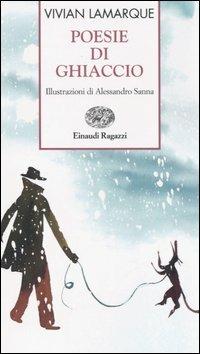 Poesie di ghiaccio - Vivian Lamarque - Libro Einaudi Ragazzi 2006, Storie e rime | Libraccio.it