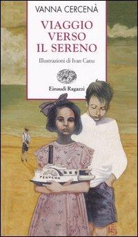 Viaggio verso il sereno - Vanna Cercenà - Libro Einaudi Ragazzi 2006, Storie e rime | Libraccio.it