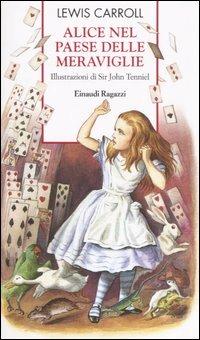 Alice nel paese delle meraviglie - Lewis Carroll - Libro Einaudi Ragazzi  2007, Storie e rime