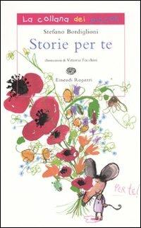 Storie per te. Ediz. illustrata - Stefano Bordiglioni - Libro Einaudi Ragazzi 2007, La collana dei piccoli | Libraccio.it