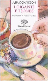 I giganti e i Jones - Julia Donaldson - Libro Einaudi Ragazzi 2007, Storie e rime | Libraccio.it