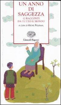 Un anno di saggezza. 12 racconti da tutto il mondo  - Libro Einaudi Ragazzi 2007, Storie e rime | Libraccio.it