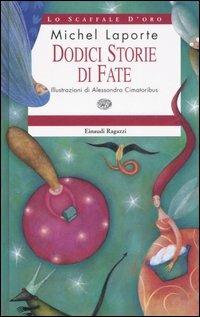 Dodici storie di fate - Michel Laporte - Libro Einaudi Ragazzi 2007, Lo scaffale d'oro | Libraccio.it