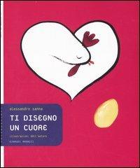 Ti disegno un cuore. Ediz. illustrata - Alessandro Sanna - Libro Einaudi Ragazzi 2007, Tantibambini | Libraccio.it