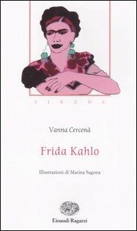 Frida Kahlo - Vanna Cercenà - Libro Einaudi Ragazzi 2007, Storie e rime | Libraccio.it