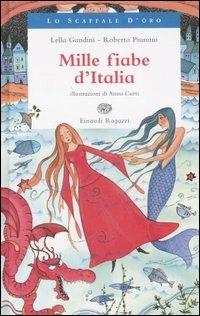 Mille fiabe d'Italia - Roberto Piumini, Lella Gandini - Libro Einaudi Ragazzi 2007, Lo scaffale d'oro | Libraccio.it
