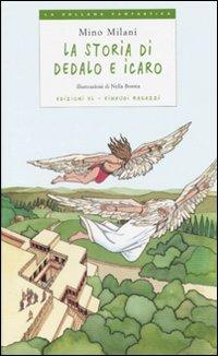 La storia di Dedalo e Icaro. Ediz. illustrata - Mino Milani - Libro Einaudi Ragazzi 2008, La collana fantastica | Libraccio.it