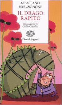 Il drago rapito. Ediz. illustrata - Sebastiano Ruiz-Mignone - Libro Einaudi Ragazzi 2008, Storie e rime | Libraccio.it