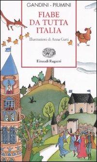 Fiabe da tutta Italia. Ediz. illustrata - Roberto Piumini - Libro Einaudi Ragazzi 2008, Storie e rime | Libraccio.it