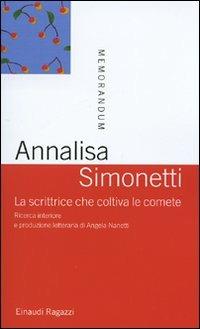 La scrittrice che coltiva le comete. Ricerca interiore e produzione letteraria di Angela Nanetti - Annalisa Simonetti - Libro Einaudi Ragazzi 2008, Memorandum | Libraccio.it