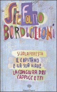 Scuolaforesta-Il capitano e la sua nave-La congiura dei cappuccetti - Stefano Bordiglioni - Libro Einaudi Ragazzi 2008 | Libraccio.it