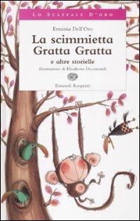 La scimmietta Gratta Gratta e altre storielle - Erminia Dell'Oro - Libro Einaudi Ragazzi 2008, Lo scaffale d'oro | Libraccio.it