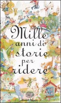 Mille anni di storie per ridere. Ediz. illustrata - Anne Jonas - Libro Einaudi Ragazzi 2008, Storie e rime | Libraccio.it