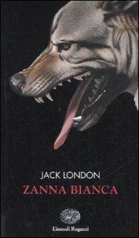 Zanna Bianca - Jack London - Libro Einaudi Ragazzi 2008, Storie e rime | Libraccio.it