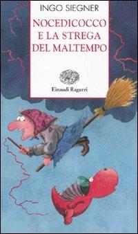 Nocedicocco e la strega del maltempo. Ediz. illustrata - Ingo Siegner - Libro Einaudi Ragazzi 2008, Storie e rime | Libraccio.it