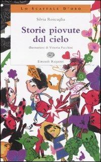 Storie piovute dal cielo - Silvia Roncaglia - Libro Einaudi Ragazzi 2008, Lo scaffale d'oro | Libraccio.it