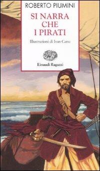 Si narra che i pirati. Ediz. illustrata - Roberto Piumini - Libro Einaudi Ragazzi 2008, Storie e rime | Libraccio.it