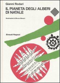 Il pianeta degli alberi di Natale - Gianni Rodari, Bruno Munari - Libro Einaudi Ragazzi 2008 | Libraccio.it