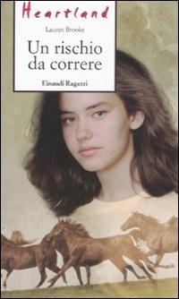 Un rischio da correre. Heartland - Lauren Brooke - Libro Einaudi Ragazzi 2009, Storie e rime | Libraccio.it
