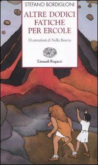 Altre dodici fatiche per Ercole - Stefano Bordiglioni - Libro Einaudi Ragazzi 2009, Storie e rime | Libraccio.it