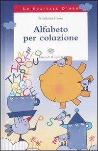 Alfabeto per colazione - Nicoletta Costa - Libro Einaudi Ragazzi 2009, Lo scaffale d'oro | Libraccio.it