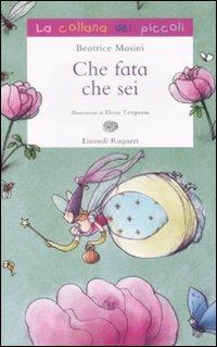 Che fata che sei - Beatrice Masini - Libro Einaudi Ragazzi 2009, La collana dei piccoli | Libraccio.it