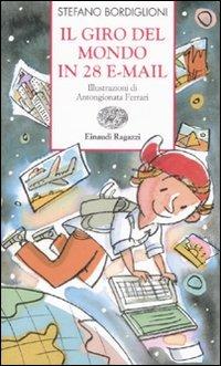 Il giro del mondo in 28 e-mail - Stefano Bordiglioni - Libro Einaudi Ragazzi 2009, Storie e rime | Libraccio.it